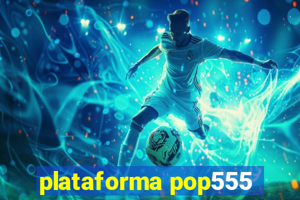 plataforma pop555